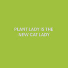 Plant lady is the new cat lady - Greeting Card - Chive US Wholesale