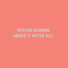 You're gonna make it after all - Greeting Card - Chive US Wholesale