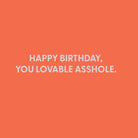 Happy birthday, you lovable asshole - Greeting Card - Chive US Wholesale