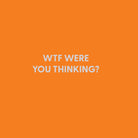 WTF were you thinking? - Greeting Card - Chive US Wholesale