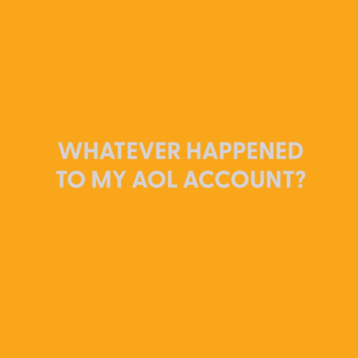 Whatever happened to my AOL account? - Greeting Card - Chive US Wholesale