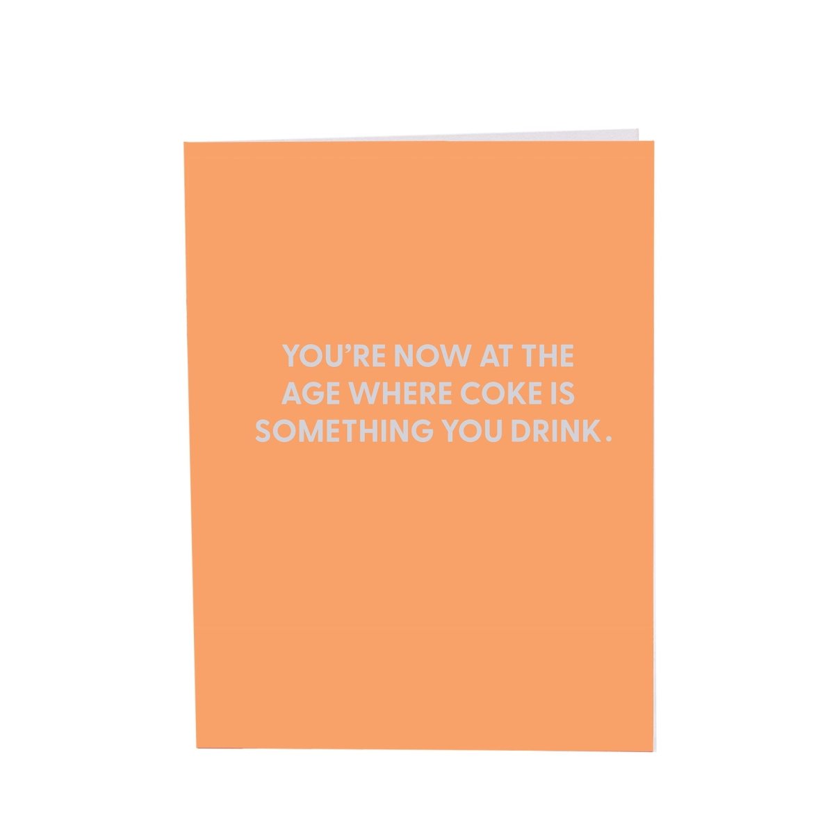 You?€?re now at the age where coke is something you drink - Greeting Card - Chive US Wholesale