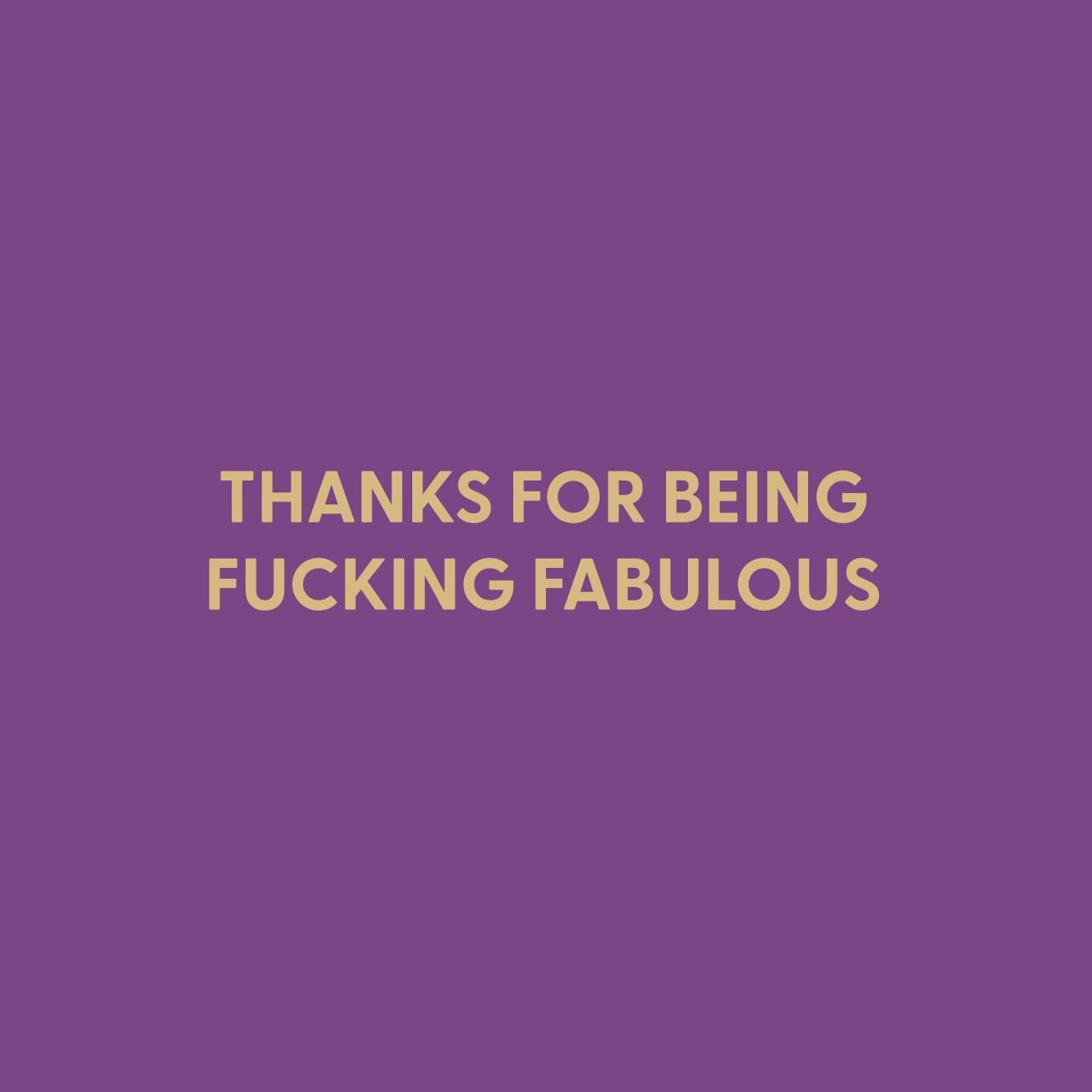 Thanks for being fucking fabulous - Greeting Card - Chive US Wholesale