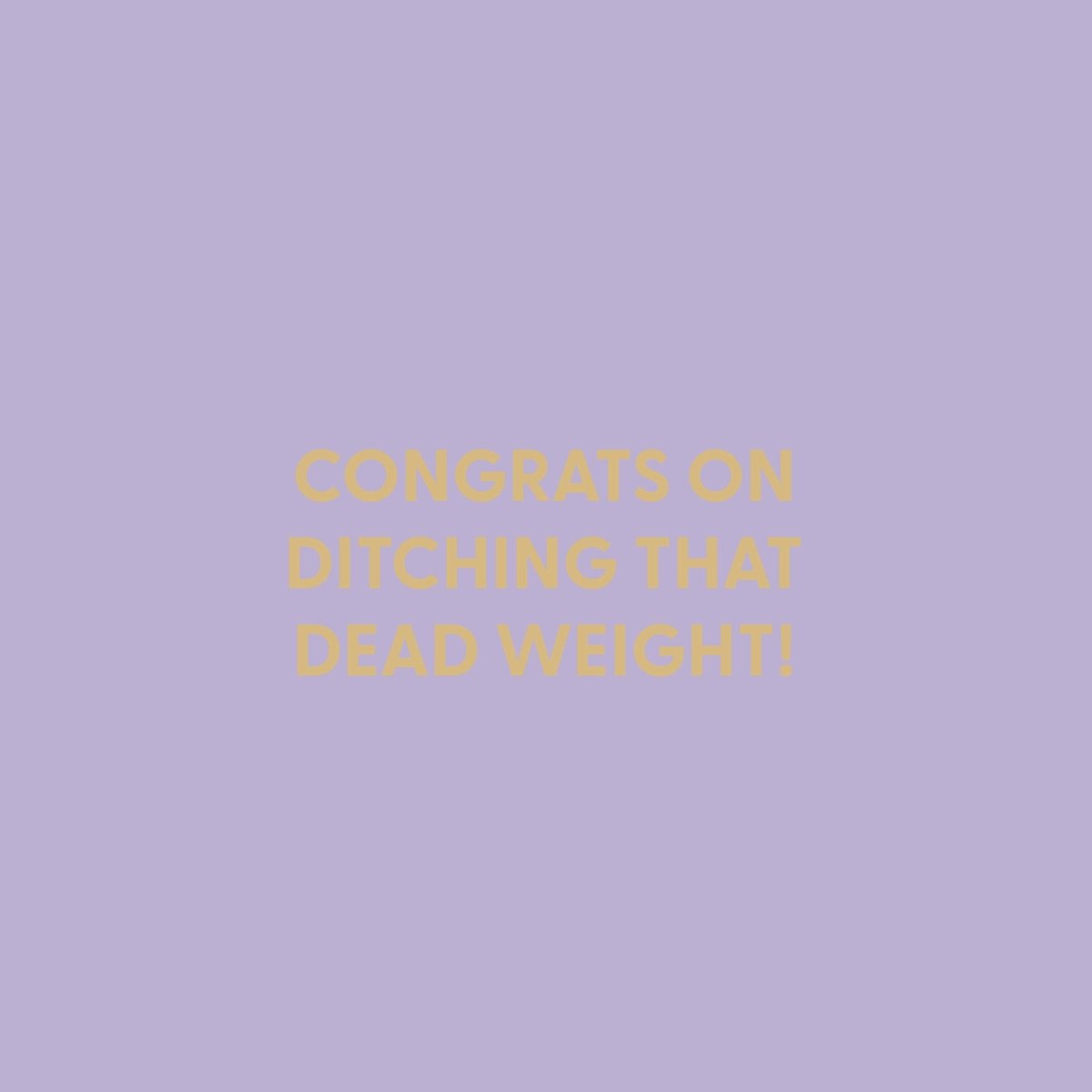 Congrats on ditching that dead weight! - Greeting Card - Chive US Wholesale