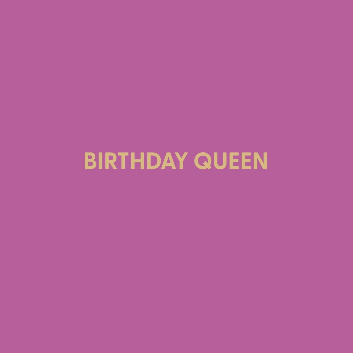 Birthday Queen - Greeting Card - Chive US Wholesale