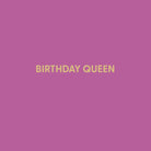 Birthday Queen - Greeting Card - Chive US Wholesale