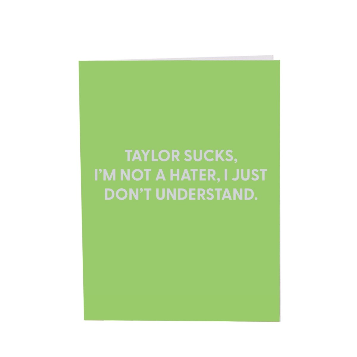 Taylor sucks, I'm not a hater, I just don't understand. - Greeting Card - Chive US Wholesale