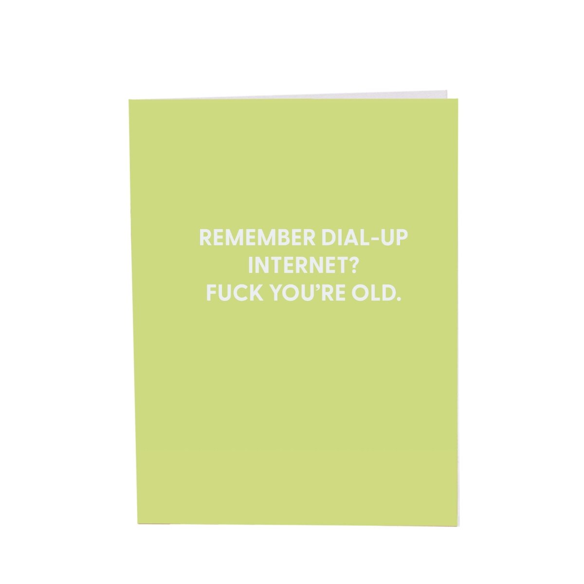 Remember Dial - up Internet? Fuck you?€?re old. - Greeting Card - Chive US Wholesale