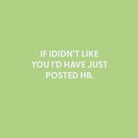 If I didn’t like you I’d have just posted HB - Greeting Card - Chive US Wholesale