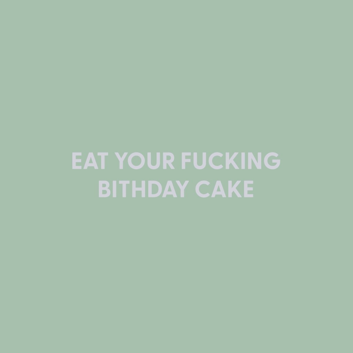 Eat your fucking Bithday cake - Greeting Card - Chive US Wholesale