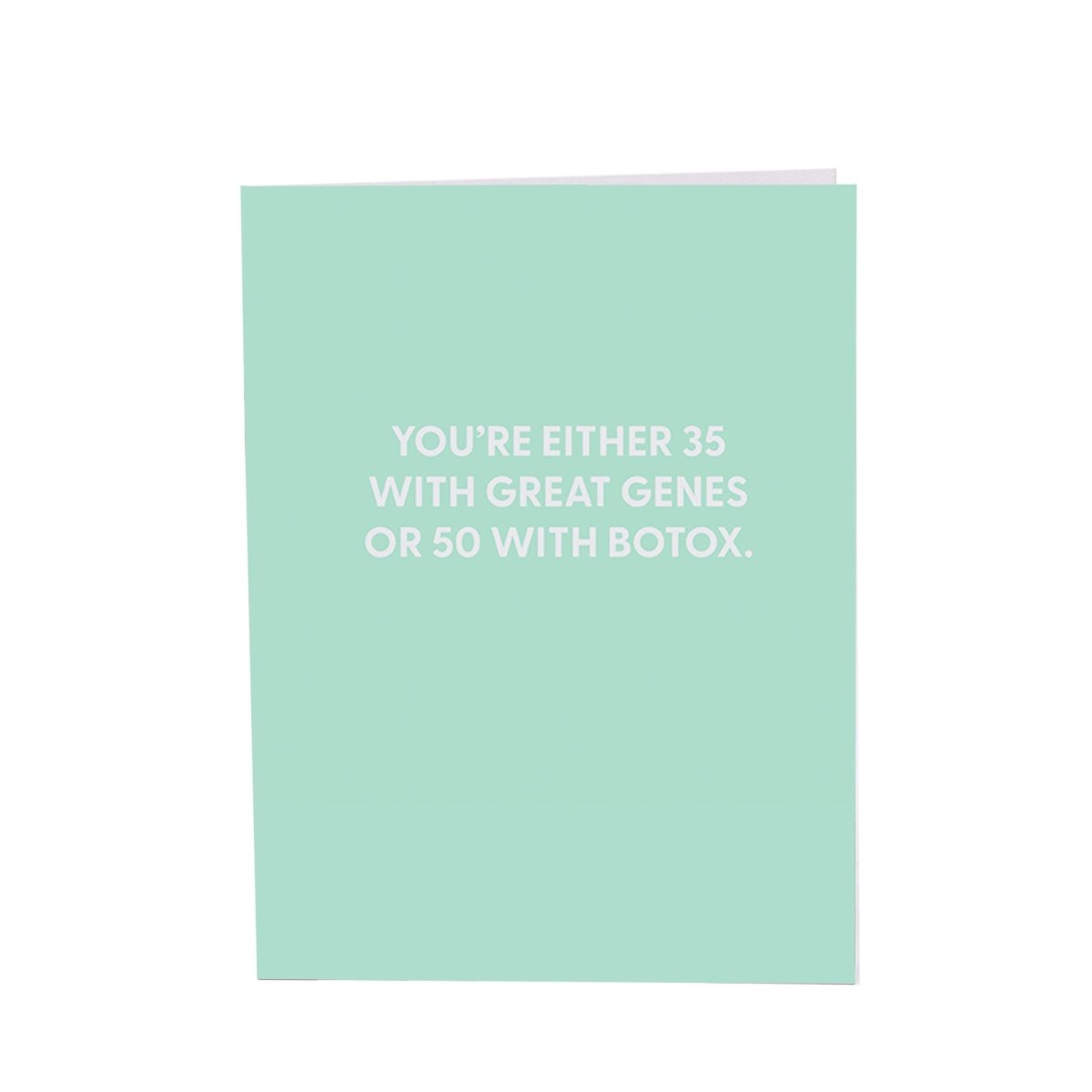 You?€?re either 35 with great genes or 50 with Botox. - Greeting Card - Chive US Wholesale