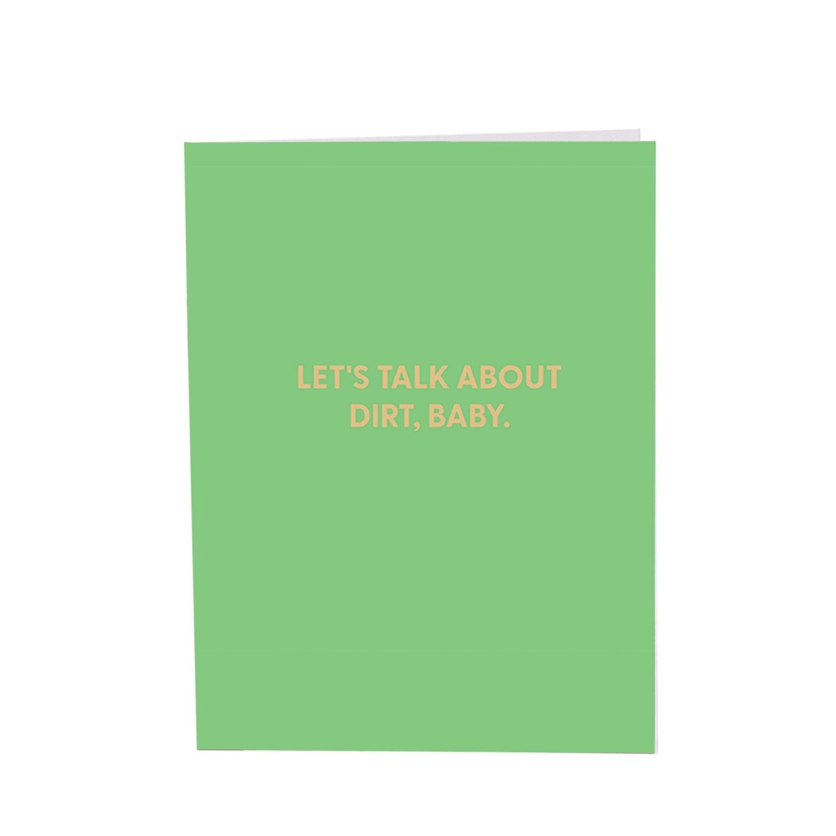 Let's talk about dirt, baby. - Greeting Card - Chive US Wholesale