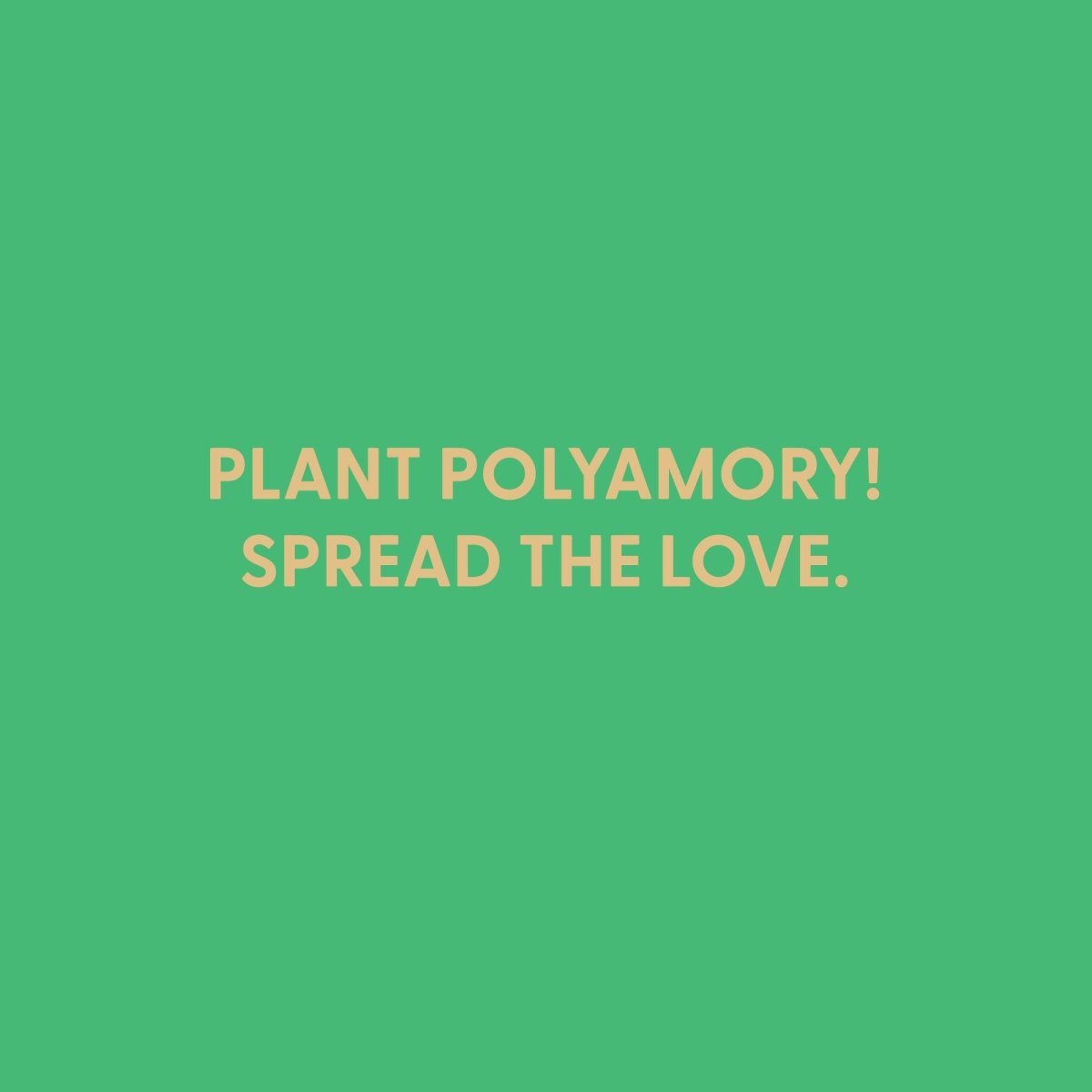 Plant Polyamory! Spread the love. - Greeting Card - Chive US Wholesale