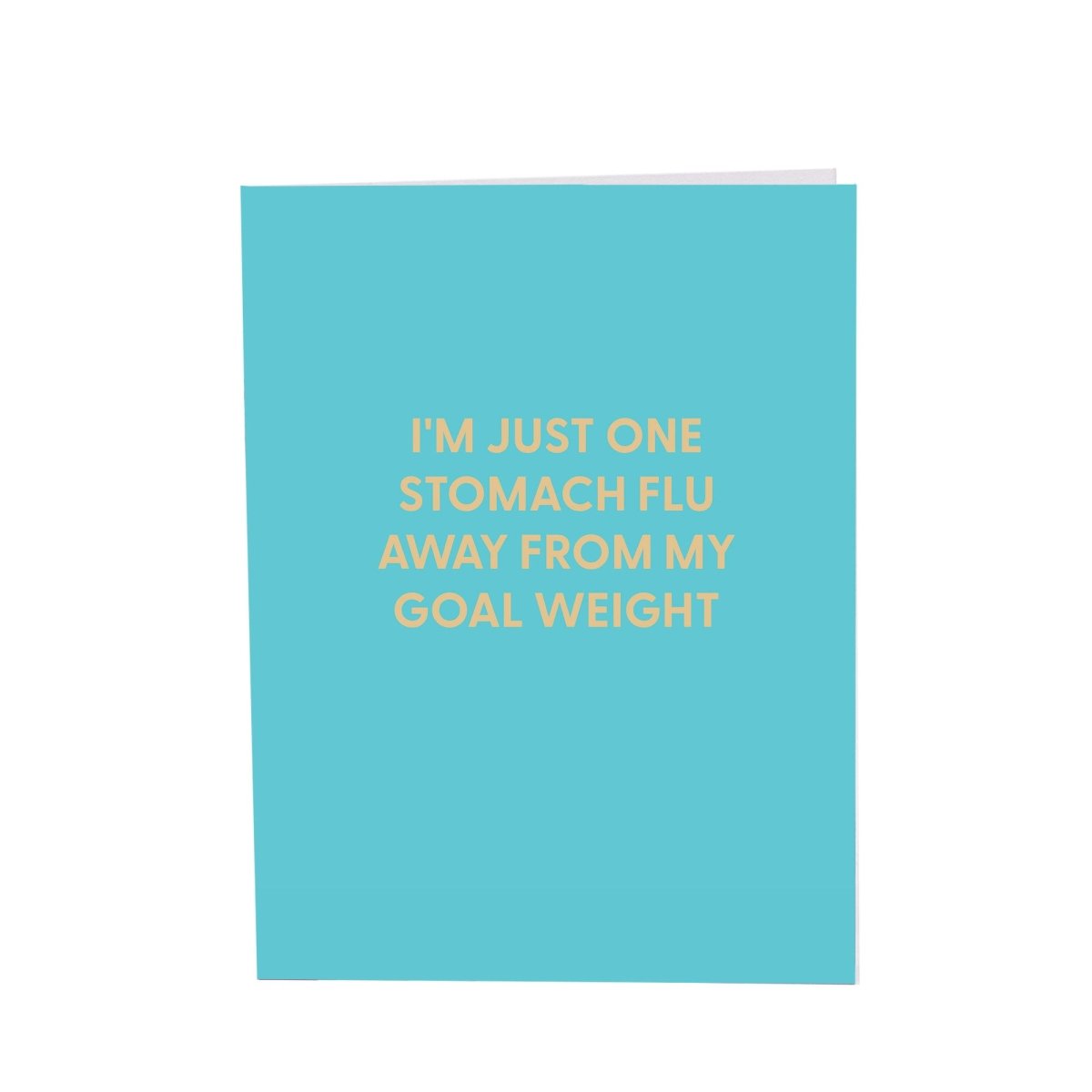 I'm just one stomach flu away from my goal weight - Greeting Card - Chive US Wholesale