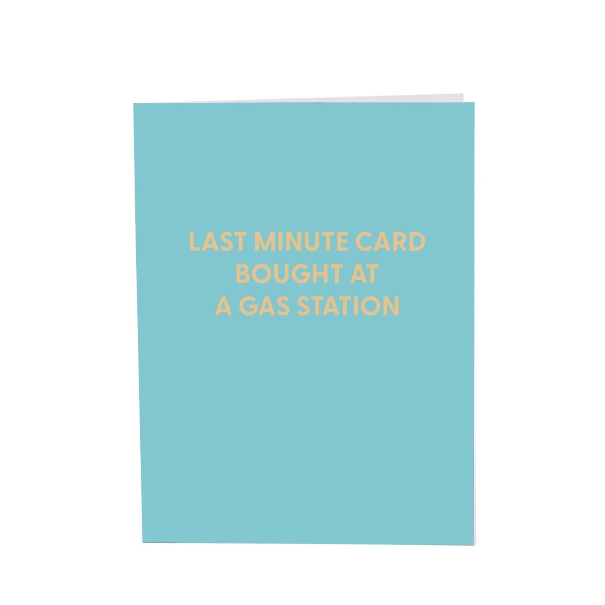 Last minute card bought at a gas station - Greeting Card - Chive US Wholesale