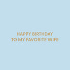 Happy Birthday to my favorite wife - Greeting Card - Chive US Wholesale