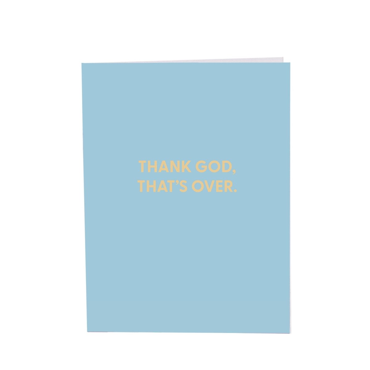 Thank God, that?€?s over. - Greeting Card - Chive US Wholesale