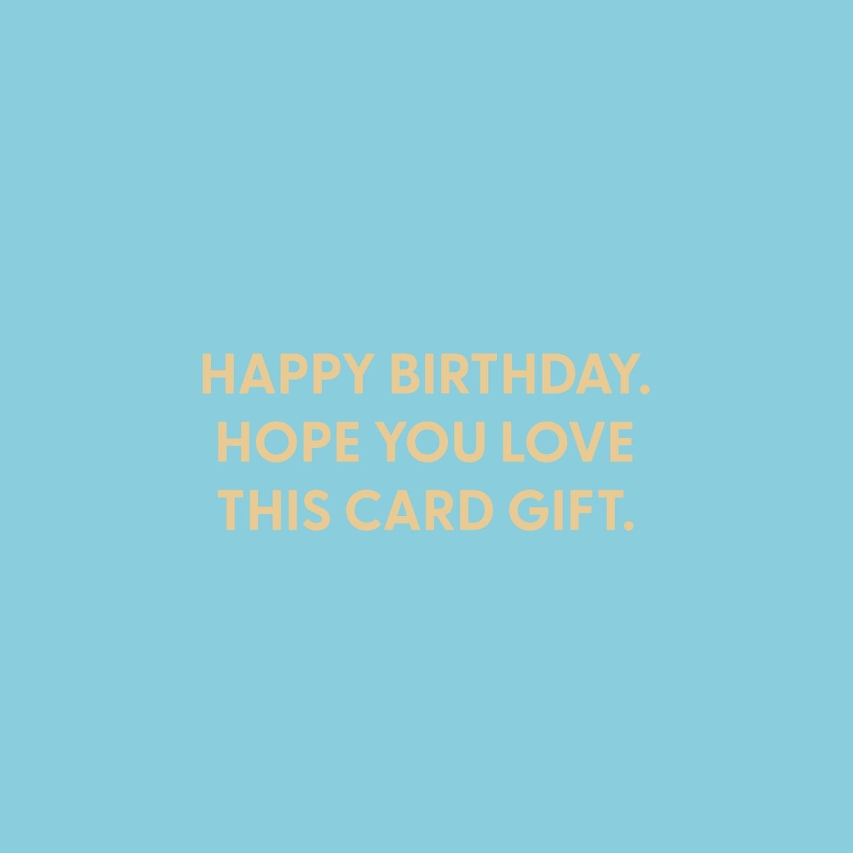 Happy Birthday. Hope you love this card gift. - Greeting Card - Chive US Wholesale